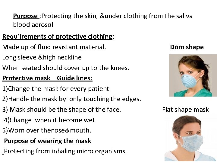 Purpose ; Protecting the skin, &under clothing from the saliva blood aerosol Requ’irements of