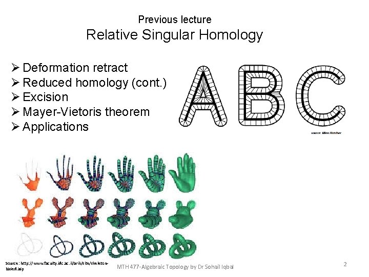 Previous lecture Relative Singular Homology Ø Deformation retract Ø Reduced homology (cont. ) Ø