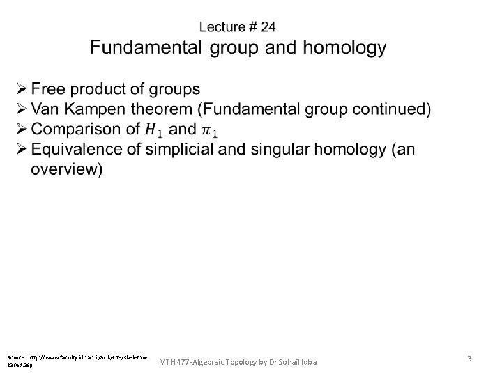  Source: http: //www. faculty. idc. ac. il/arik/site/skeletonbased. asp MTH 477 -Algebraic Topology by