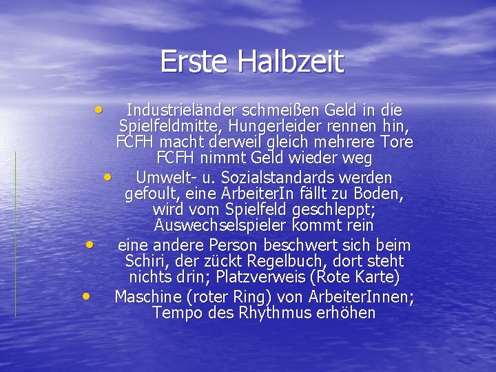 Erste Halbzeit • • • Industrieländer schmeißen Geld in die Spielfeldmitte, Hungerleider rennen hin,