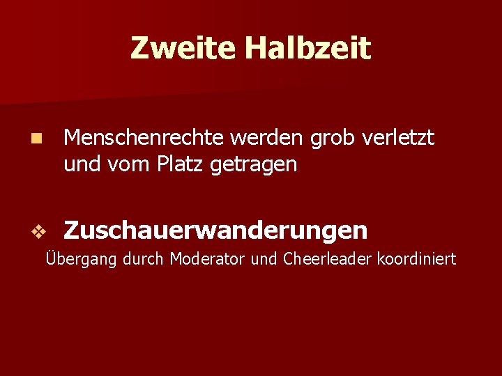 Zweite Halbzeit n Menschenrechte werden grob verletzt und vom Platz getragen v Zuschauerwanderungen Übergang