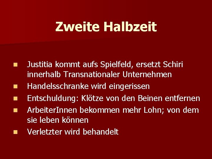 Zweite Halbzeit n n n Justitia kommt aufs Spielfeld, ersetzt Schiri innerhalb Transnationaler Unternehmen