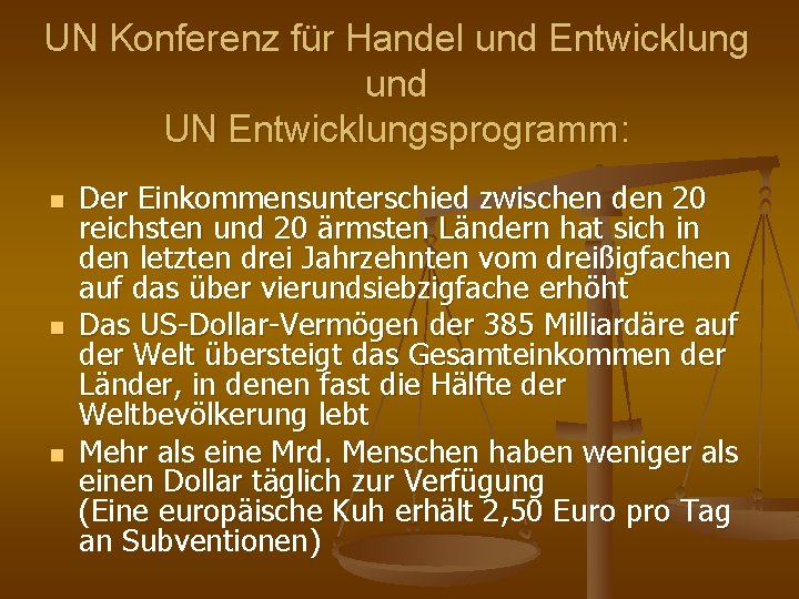 UN Konferenz für Handel und Entwicklung und UN Entwicklungsprogramm: n n n Der Einkommensunterschied