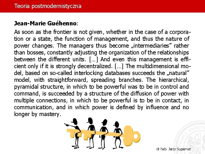Teoria postmodernistyczna Jean-Marie Guéhenno: As soon as the frontier is not given, whether in Teoria postmodernistyczna Jean-Marie Guéhenno: As soon as the frontier is not given, whether in