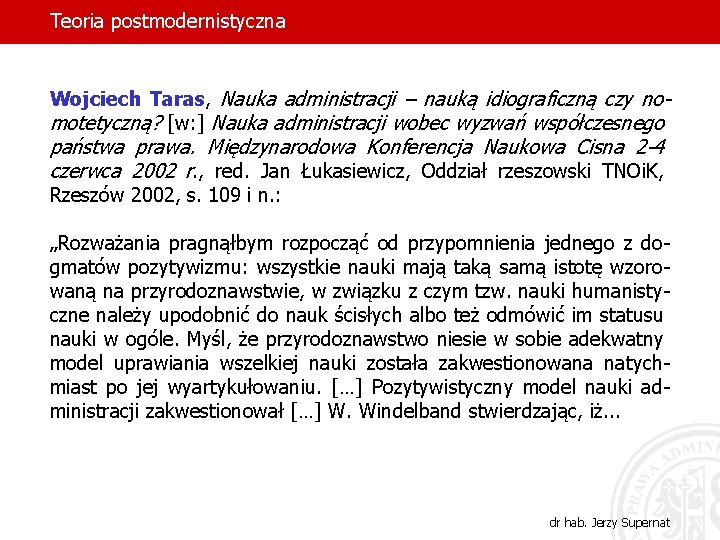 Teoria postmodernistyczna Wojciech Taras, Nauka administracji – nauką idiograficzną czy nomotetyczną? [w: ] Nauka