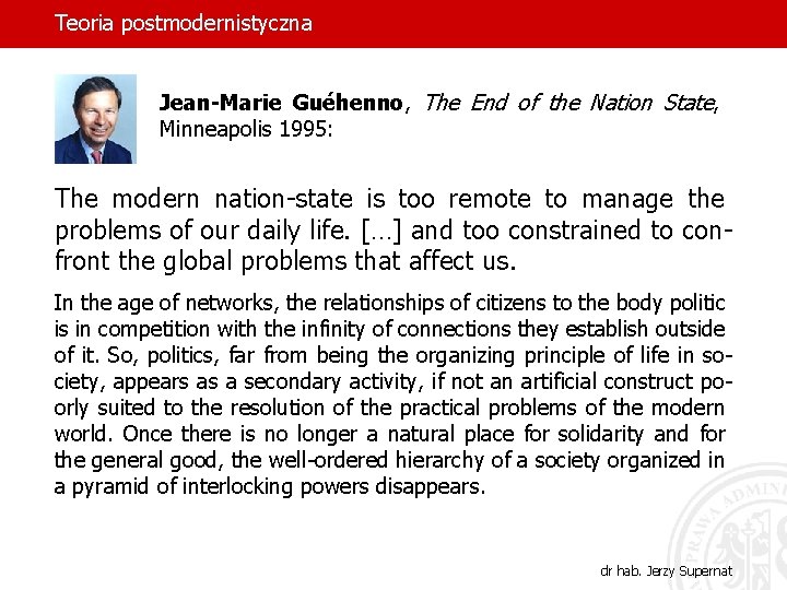 Teoria postmodernistyczna Jean-Marie Guéhenno, The End of the Nation State, Minneapolis 1995: The modern Teoria postmodernistyczna Jean-Marie Guéhenno, The End of the Nation State, Minneapolis 1995: The modern