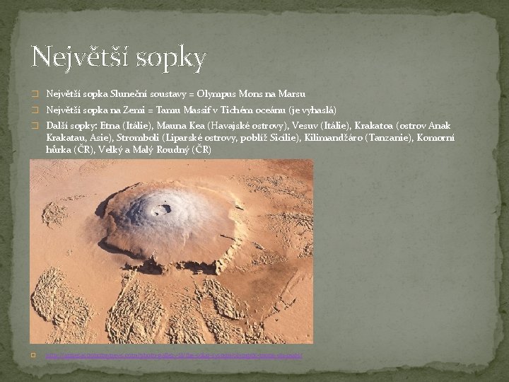 Největší sopky � Největší sopka Sluneční soustavy = Olympus Mons na Marsu � Největší Největší sopky � Největší sopka Sluneční soustavy = Olympus Mons na Marsu � Největší