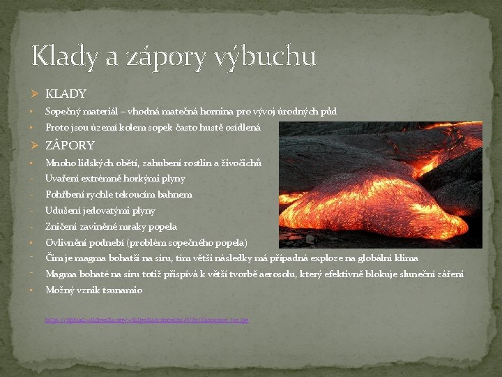 Klady a zápory výbuchu Ø KLADY • Sopečný materiál – vhodná matečná hornina pro Klady a zápory výbuchu Ø KLADY • Sopečný materiál – vhodná matečná hornina pro