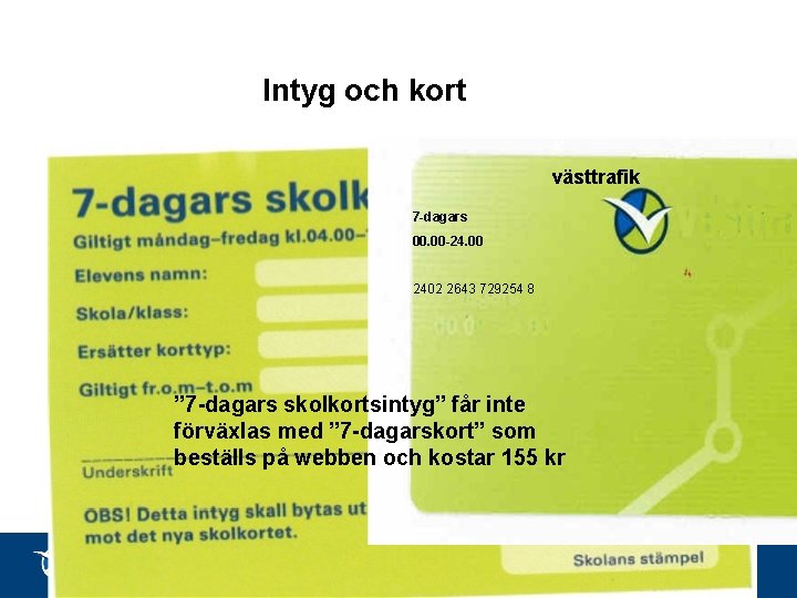 Intyg och kort västtrafik 7 -dagars 00. 00 -24. 00 2402 2643 729254 8