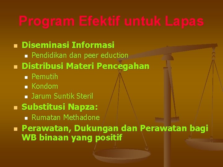 Program Efektif untuk Lapas n Diseminasi Informasi n n Distribusi Materi Pencegahan n n