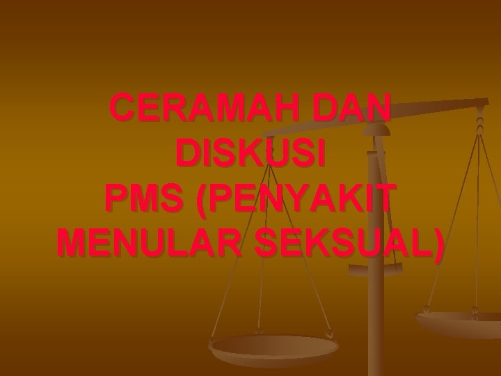 CERAMAH DAN DISKUSI PMS (PENYAKIT MENULAR SEKSUAL) 