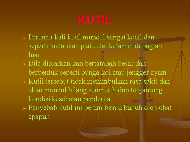 KUTIL Ø Ø Pertama kali kutil muncul sangat kecil dan seperti mata ikan pada
