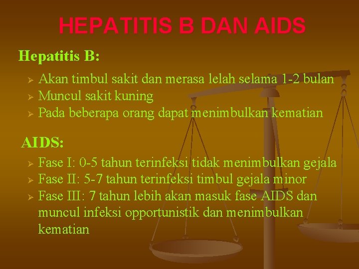 HEPATITIS B DAN AIDS Hepatitis B: Ø Ø Ø Akan timbul sakit dan merasa