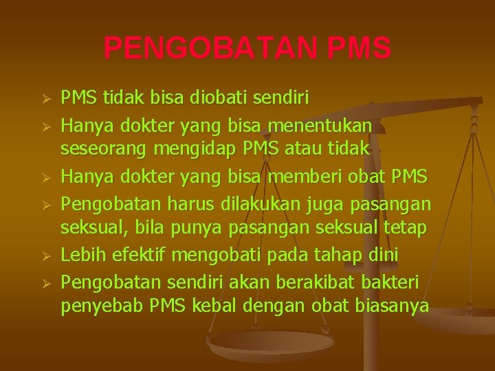 PENGOBATAN PMS Ø Ø Ø PMS tidak bisa diobati sendiri Hanya dokter yang bisa