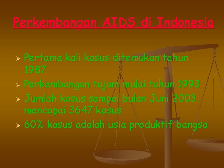 Perkembangan AIDS di Indonesia Pertama kali kasus ditemukan tahun 1987 Ø Perkembangan tajam mulai