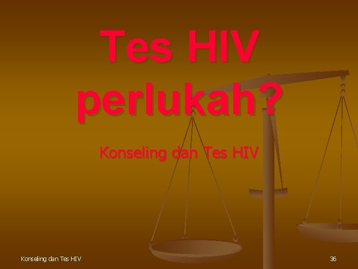 Tes HIV perlukah? Konseling dan Tes HIV 36 