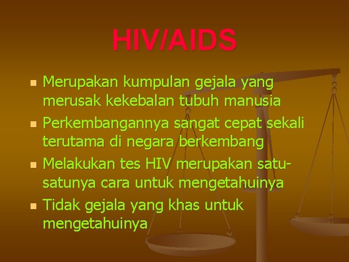 HIV/AIDS n n Merupakan kumpulan gejala yang merusak kekebalan tubuh manusia Perkembangannya sangat cepat