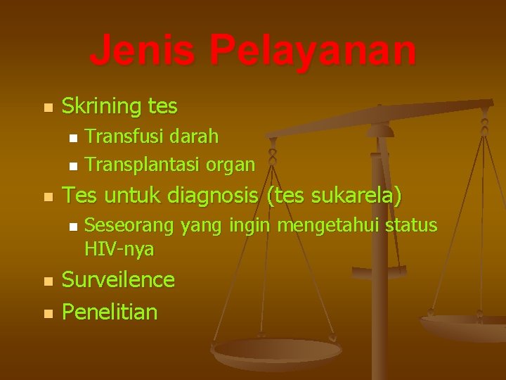 Jenis Pelayanan n Skrining tes Transfusi darah n Transplantasi organ n n Tes untuk