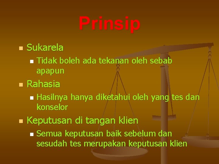 Prinsip n Sukarela n n Rahasia n n Tidak boleh ada tekanan oleh sebab