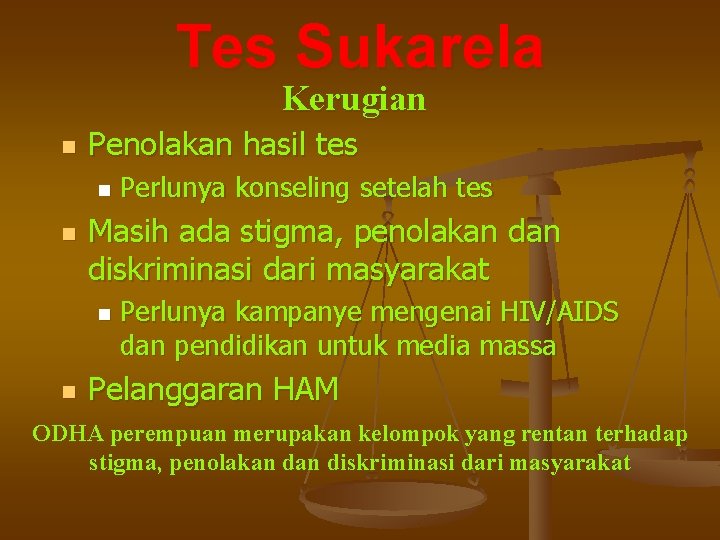 Tes Sukarela Kerugian n Penolakan hasil tes n n Masih ada stigma, penolakan diskriminasi