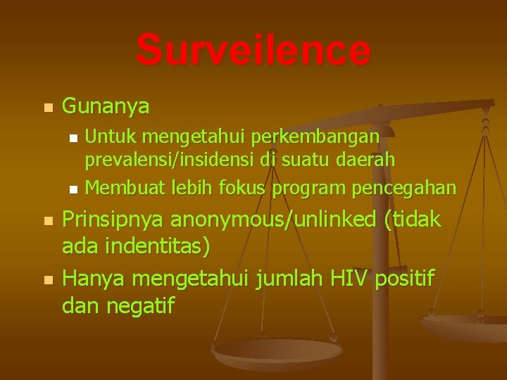 Surveilence n Gunanya Untuk mengetahui perkembangan prevalensi/insidensi di suatu daerah n Membuat lebih fokus