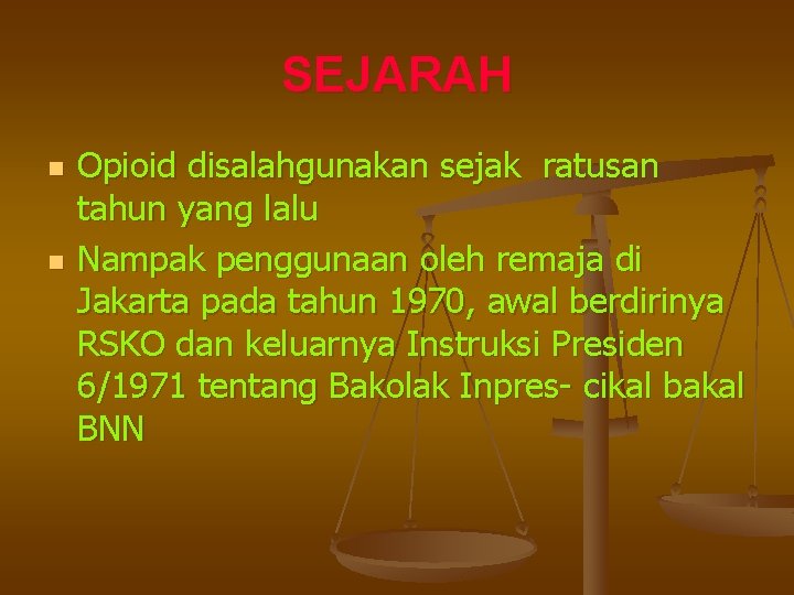 SEJARAH n n Opioid disalahgunakan sejak ratusan tahun yang lalu Nampak penggunaan oleh remaja