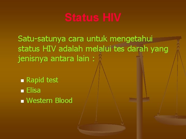 Status HIV Satu-satunya cara untuk mengetahui status HIV adalah melalui tes darah yang jenisnya