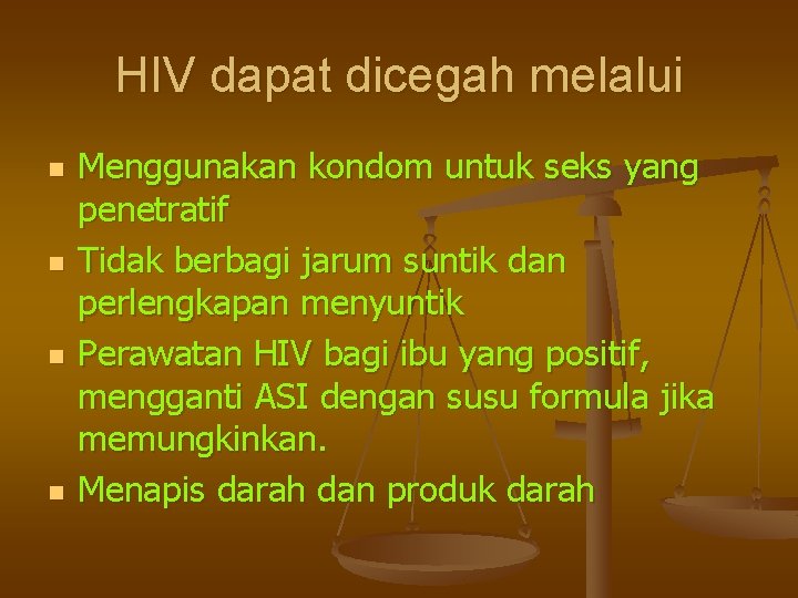 HIV dapat dicegah melalui n n Menggunakan kondom untuk seks yang penetratif Tidak berbagi