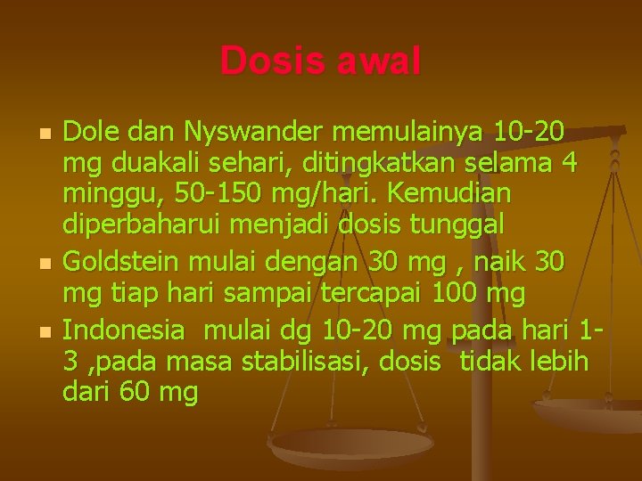 Dosis awal n n n Dole dan Nyswander memulainya 10 -20 mg duakali sehari,