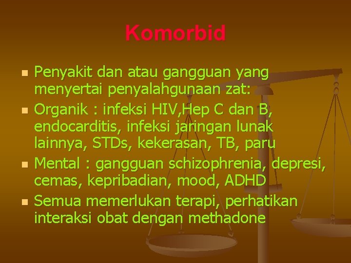 Komorbid n n Penyakit dan atau gangguan yang menyertai penyalahgunaan zat: Organik : infeksi