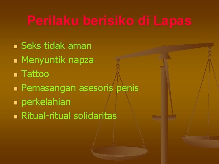 Perilaku berisiko di Lapas n n n Seks tidak aman Menyuntik napza Tattoo Pemasangan