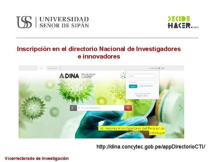 Inscripción en el directorio Nacional de Investigadores e innovadores http: //dina. concytec. gob. pe/app.