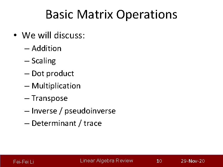 Basic Matrix Operations • We will discuss: – Addition – Scaling – Dot product