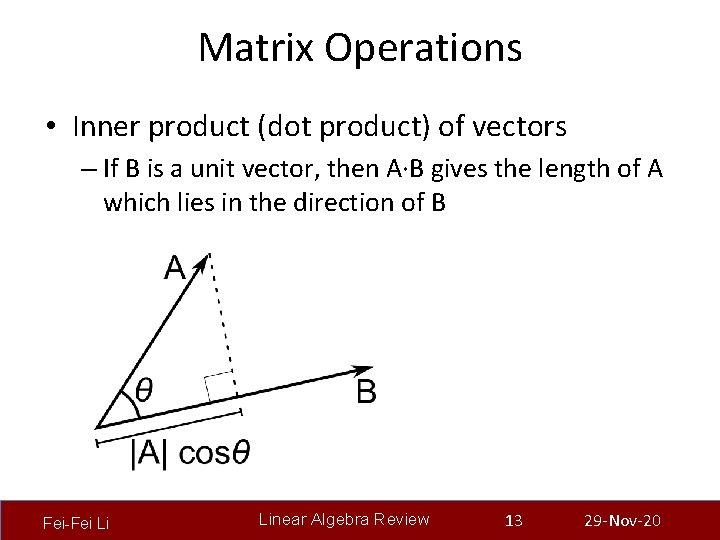 Matrix Operations • Inner product (dot product) of vectors – If B is a