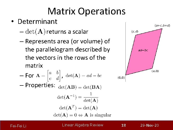 Matrix Operations • Determinant – returns a scalar – Represents area (or volume) of