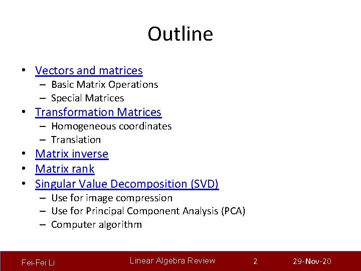 Outline • Vectors and matrices – Basic Matrix Operations – Special Matrices • Transformation