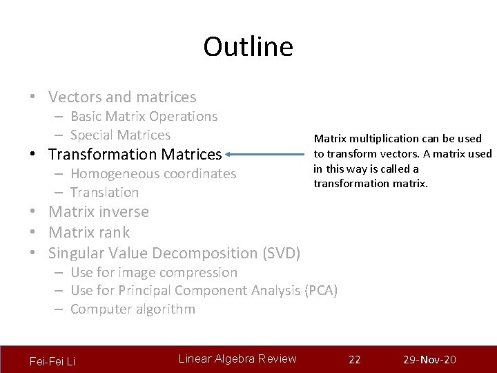 Outline • Vectors and matrices – Basic Matrix Operations – Special Matrices • Transformation