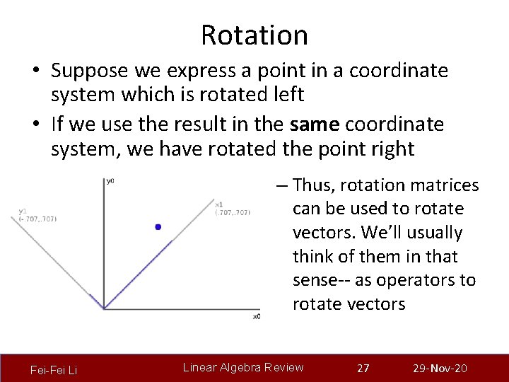 Rotation • Suppose we express a point in a coordinate system which is rotated