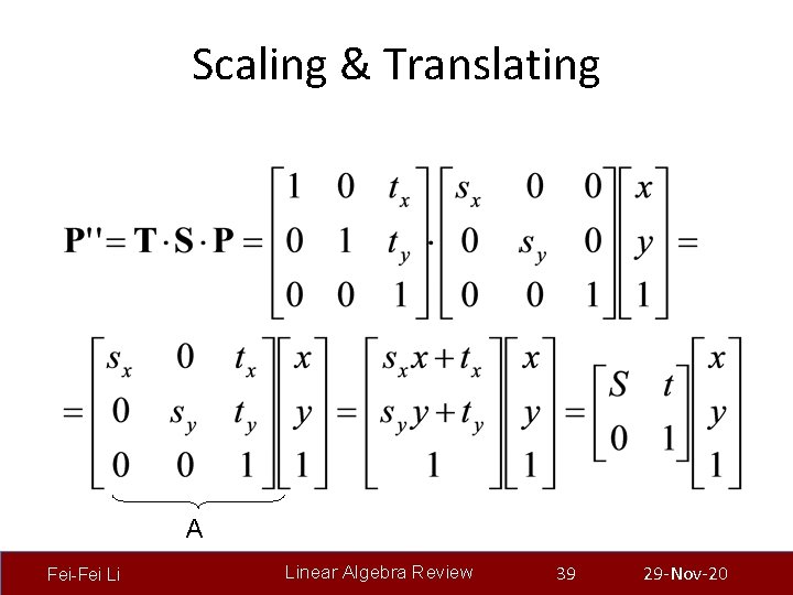 Scaling & Translating A Fei-Fei Li Linear Algebra Review 39 29 -Nov-20 