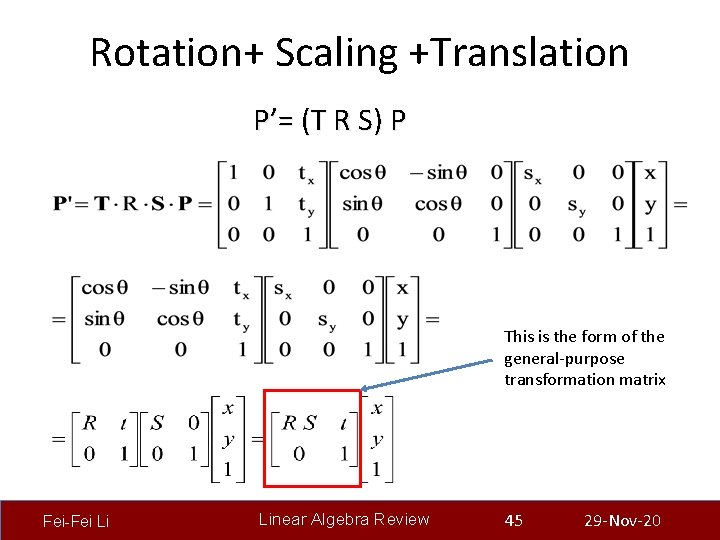 Rotation+ Scaling +Translation P’= (T R S) P This is the form of the