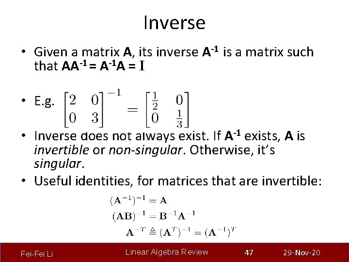 Inverse • Given a matrix A, its inverse A-1 is a matrix such that