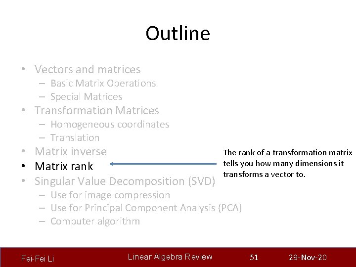 Outline • Vectors and matrices – Basic Matrix Operations – Special Matrices • Transformation