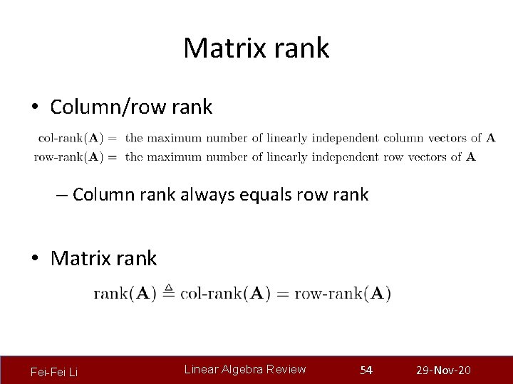 Matrix rank • Column/row rank – Column rank always equals row rank • Matrix