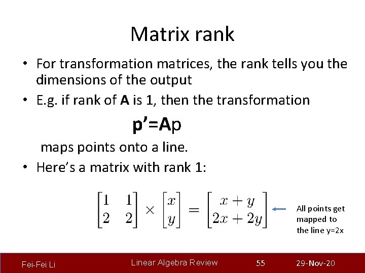 Matrix rank • For transformation matrices, the rank tells you the dimensions of the