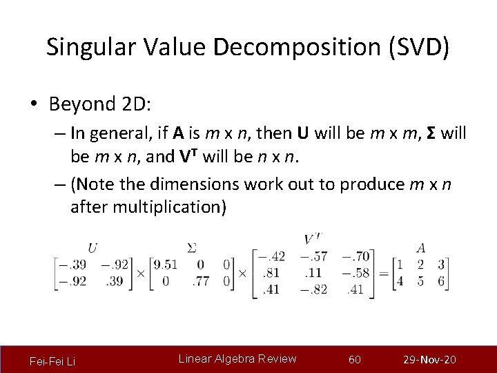 Singular Value Decomposition (SVD) • Beyond 2 D: – In general, if A is