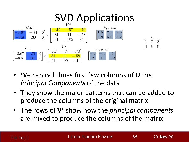SVD Applications • We can call those first few columns of U the Principal