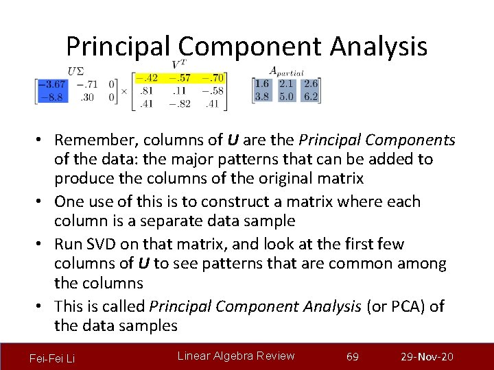 Principal Component Analysis • Remember, columns of U are the Principal Components of the