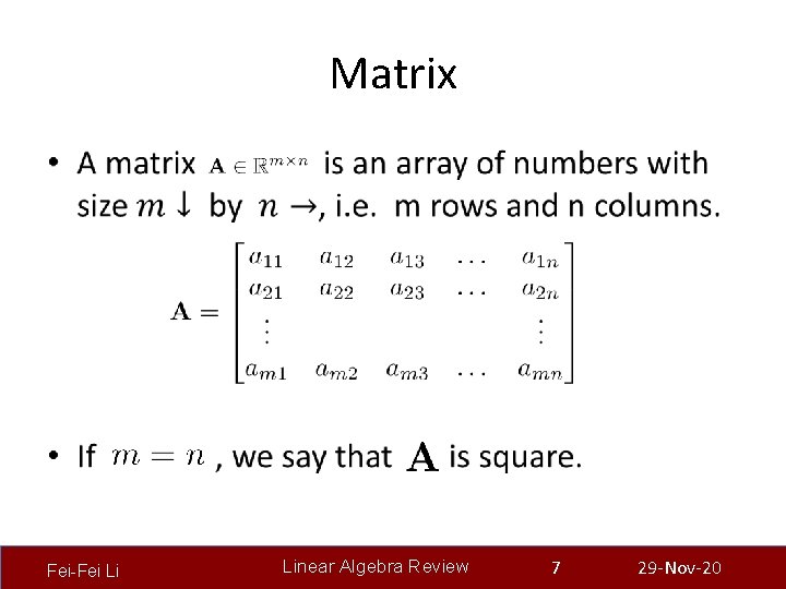 Matrix • Fei-Fei Li Linear Algebra Review 7 29 -Nov-20 