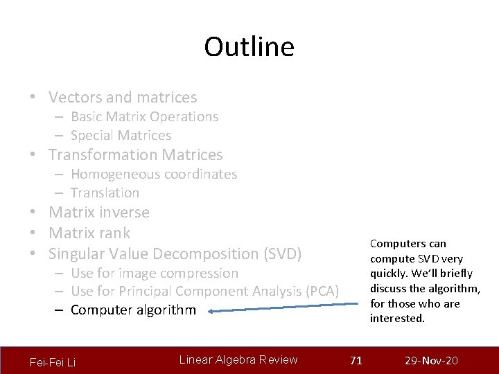 Outline • Vectors and matrices – Basic Matrix Operations – Special Matrices • Transformation