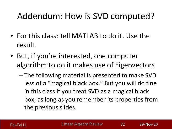 Addendum: How is SVD computed? • For this class: tell MATLAB to do it.